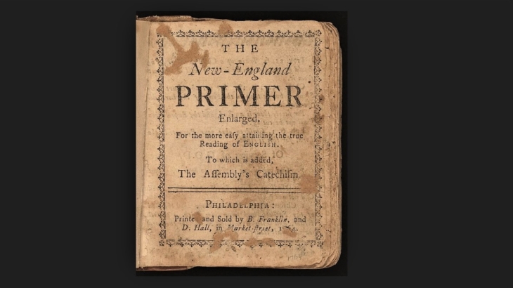 The New-England Primer, 1764, printed & sold by Benjamin Franklin, Beinecke Rare Book & Manuscript Library, Yale University.