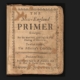 The New-England Primer, 1764, printed & sold by Benjamin Franklin, Beinecke Rare Book & Manuscript Library, Yale University.